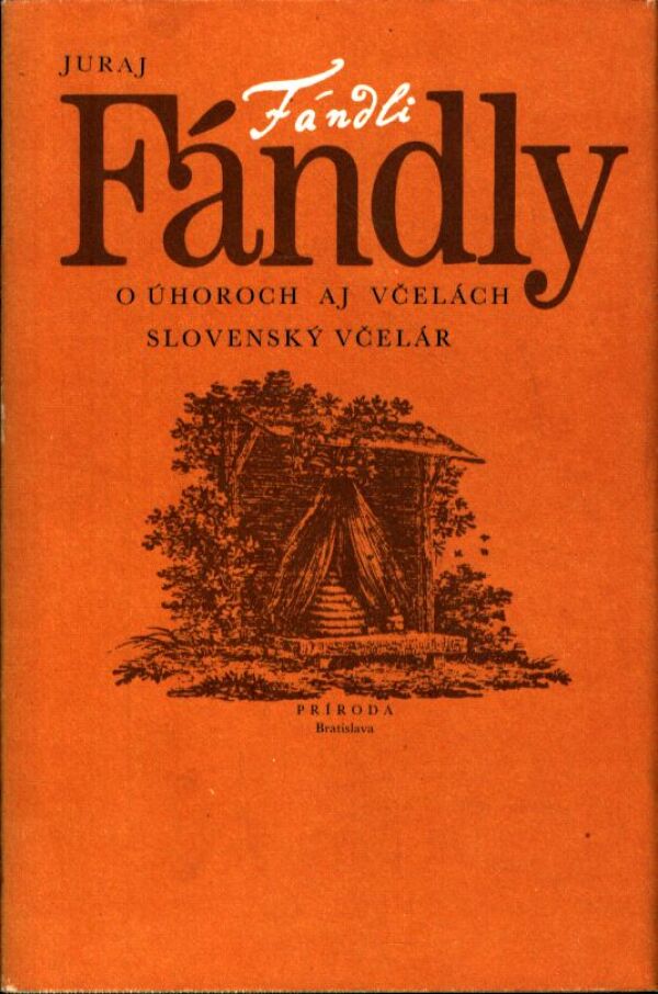 Juraj Fándly: O ÚHOROCH AJ VČELÁCH. SLOVENSKÝ VČELÁR