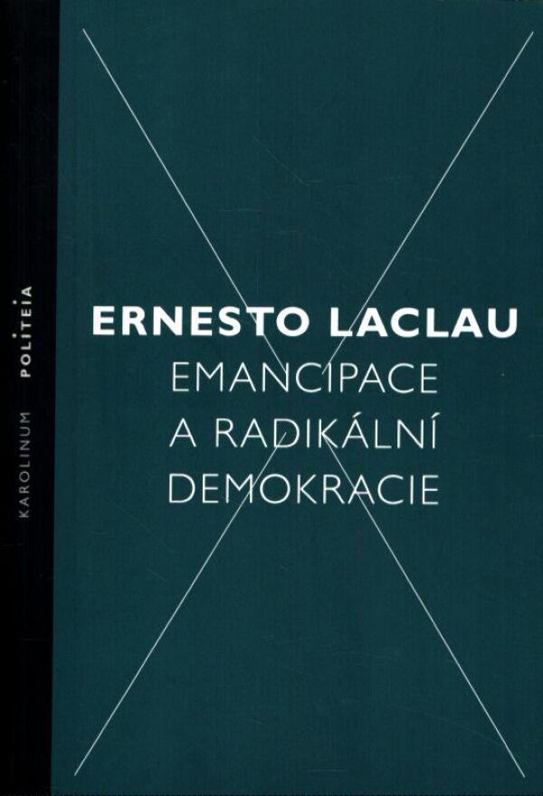 Ernesto Laclau: EMANCIPACE A RADIKÁLNÍ DEMOKRACIE