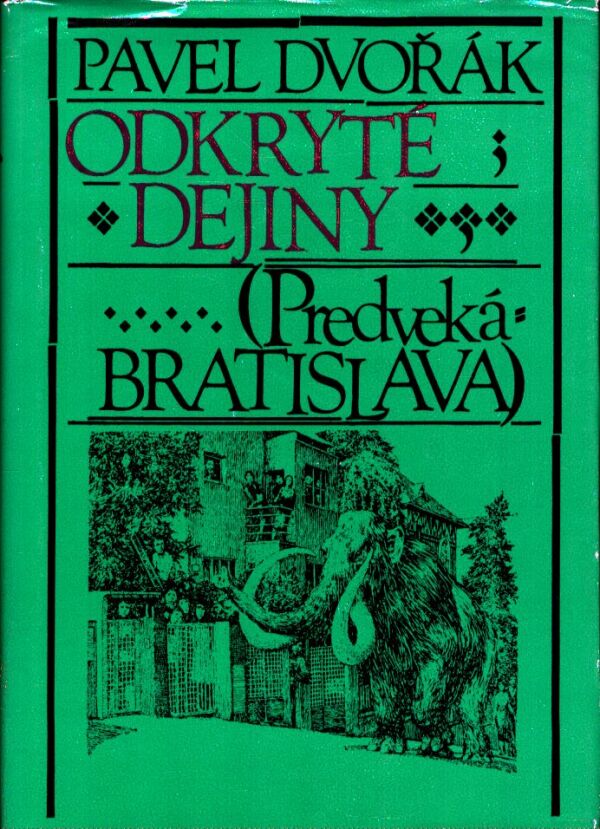 Pavel Dvořák: ODKRYTÉ DEJINY - PREDVEKÁ BRATISLAVA