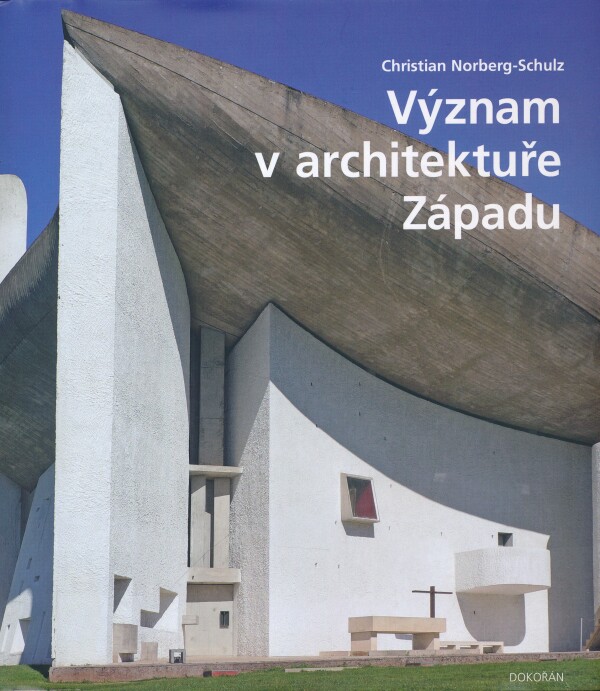 Christian Norberg-Schulz: VÝZNAM V ARCHITEKTUŘE ZÁPADU