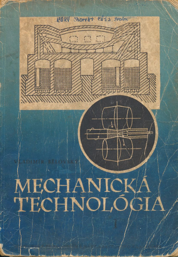 Vladimír Bělovský a kol.: Mechanická technológia I.