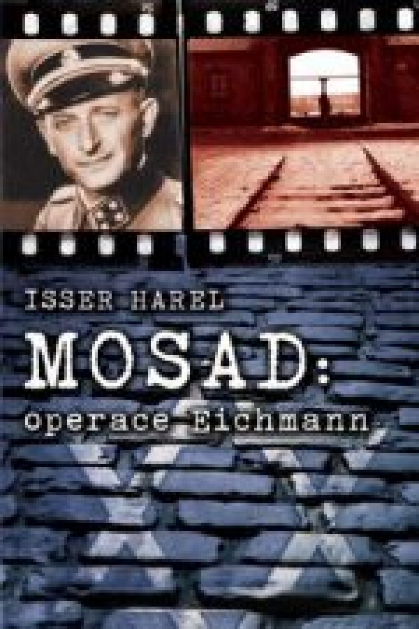 Isser Harel: MOSAD: OPERACE EICHMANN