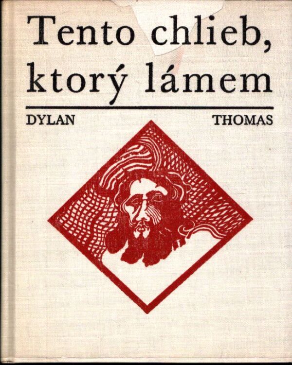 Thomas Dylan: TENTO CHLIEB, KTORÝ LÁMEM