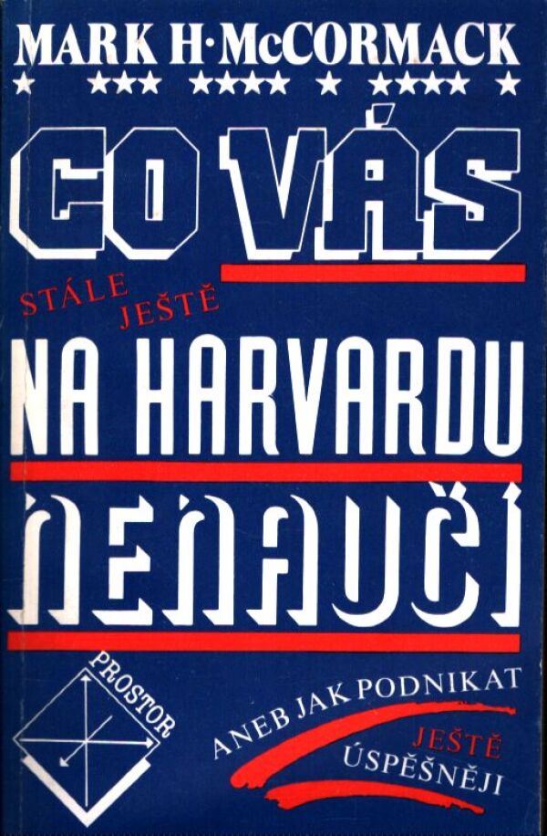Mark H. McCormack: CO VÁS STÁLE JEŠTĚ NA HARVARDU NENAUČÍ