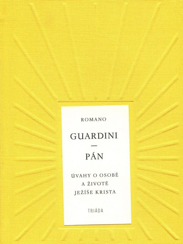 Romano Guardini: PÁN. ÚVAHY O OSOBĚ A ŽIVOTĚ JEŽÍŠE KRISTA