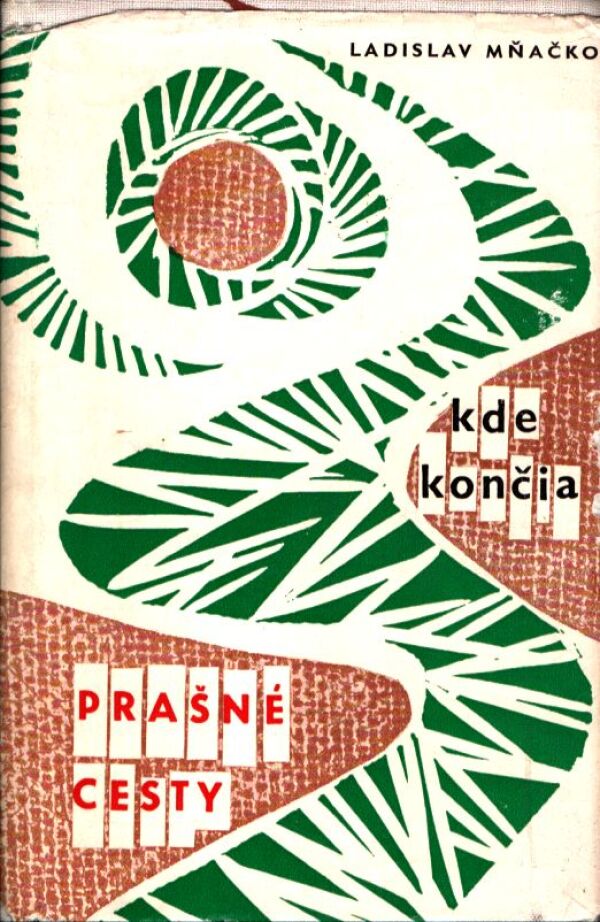 Ladislav Mňačko: KDE SKONČIA PRAŠNÉ CESTY