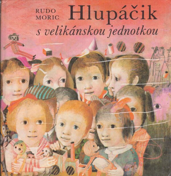 Rudo Moric: HLUPÁČIK S VELIKÁNSKOU JEDNOTKOU