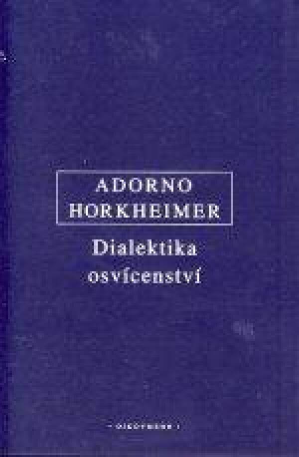 Theodor W. Adorno, Max Horkheimer: DIALEKTIKA OSVÍCENSTVÍ