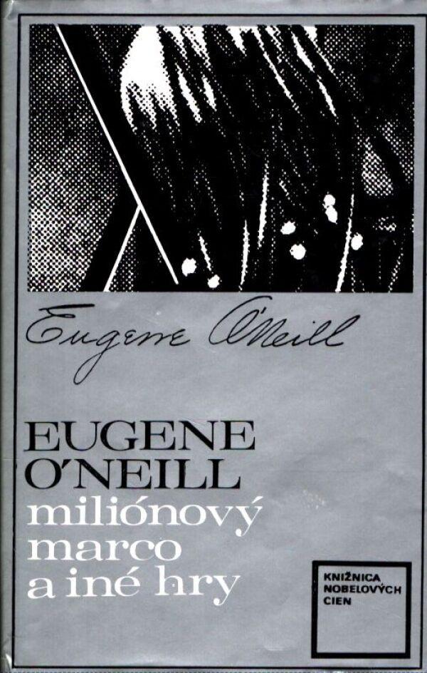 Eugene O`Neill: MILIÓNOVÝ MARCO A INÉ HRY