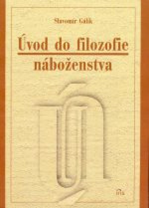 Slavomír Gálik: ÚVOD DO FILOZOFIE NÁBOŽENSTVA