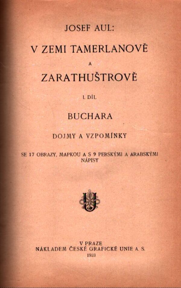 Josef Aul, J. V. Daneš: V ZEMI TAMERLANOVĚ A ZARATHUŠTROVĚ. PŮVOD A ZANIKÁNÍ DOMORODCŮ V AUSTRALII A OCEANII