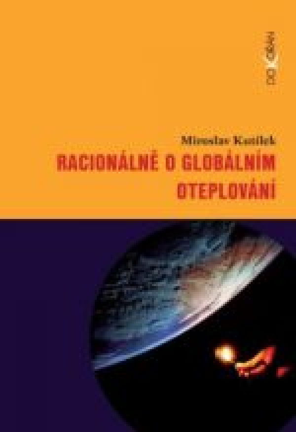 Miroslav Kutílek: RACIONÁLNĚ O GLOBÁLNÍM OTEPLOVÁNÍ