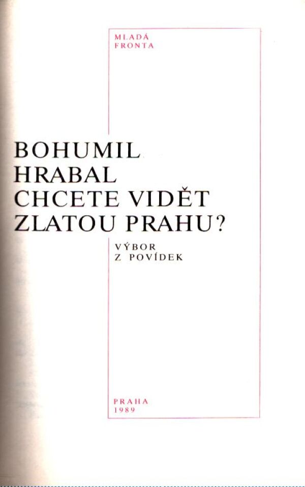 Bohumil Hrabal: CHCETE VIDĚT ZLATOU PRAHU?
