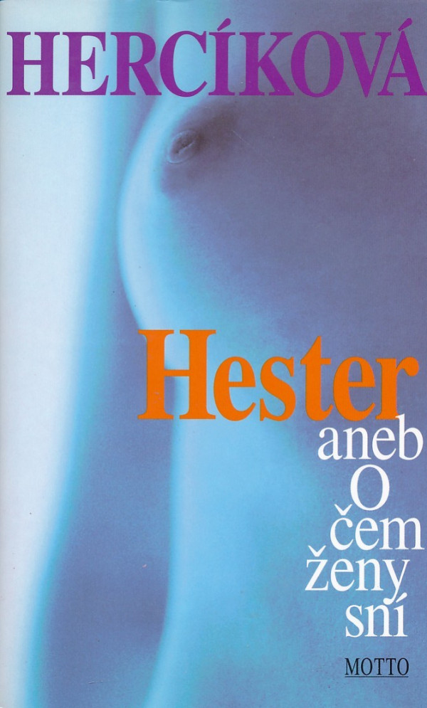 Iva Hercíková: HESTER ANEB O ČEM ŽENY SNÍ