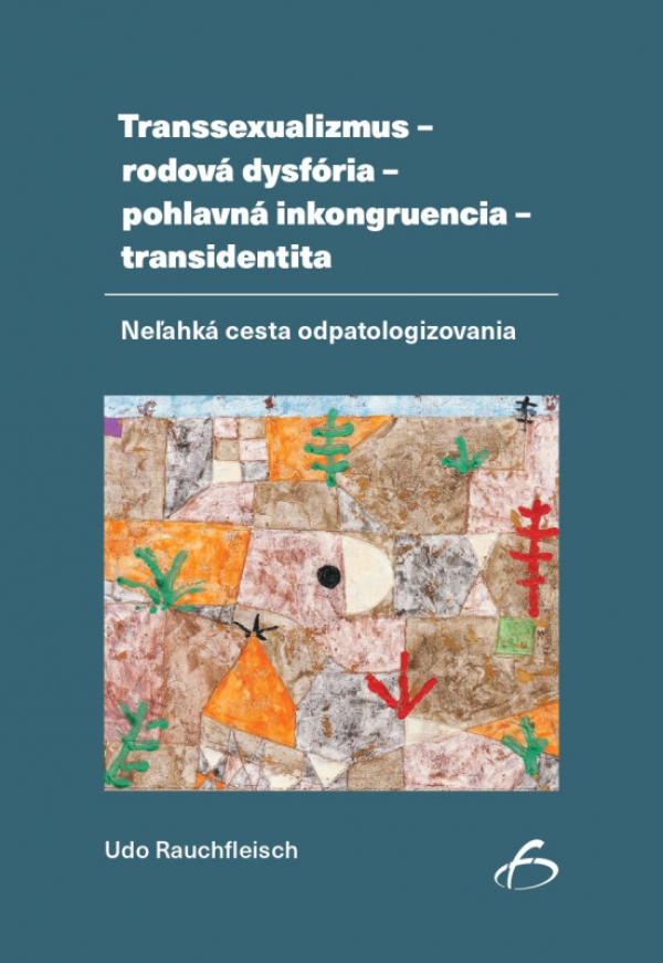 Udo Rauchfleisch: TRANSSEXUALIZMUS - RODOVÁ DYSFÓRIA - POHLAVNÁ INKOGRUENCIA - TRANSIDENTITA