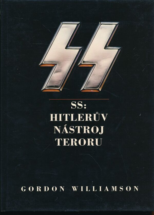 Gordon Williamson: SS: HITLERŮV NÁSTROJ TERORU