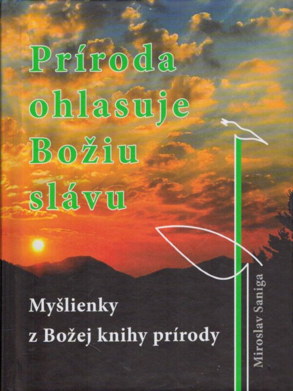 Miroslav Saniga: PRÍRODA OHLASUJE BOŽIU SLÁVU