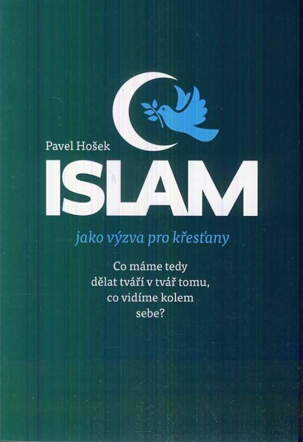 Pavel Hošek: ISLAM JAKO VÝZVA PRO KŘESŤANY