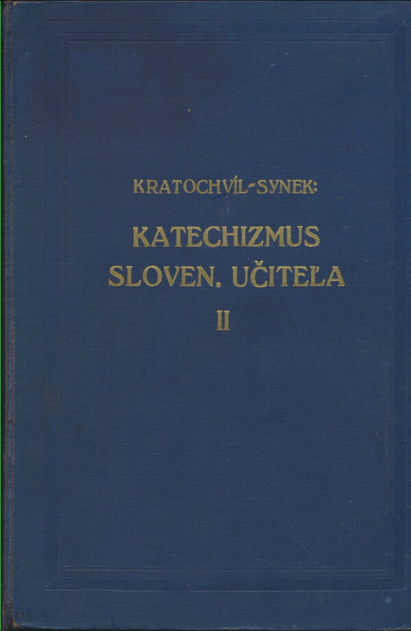 Rudolf Kratochvíl, František Synek: KATECHIZMUS SLOVENSKÉHO UČITEĽA II. DIEL