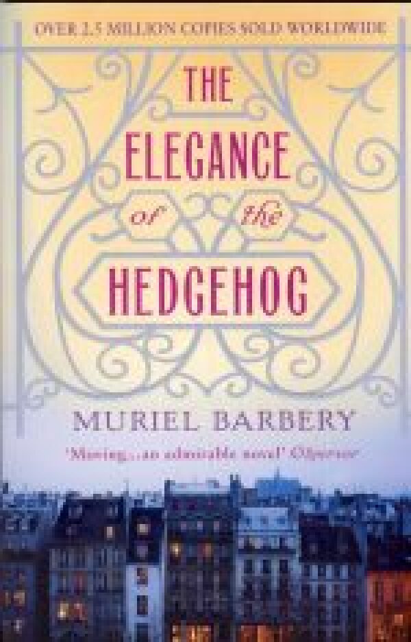 Muriel Barbery: THE ELEGANCE OF THE HEDGEHOG