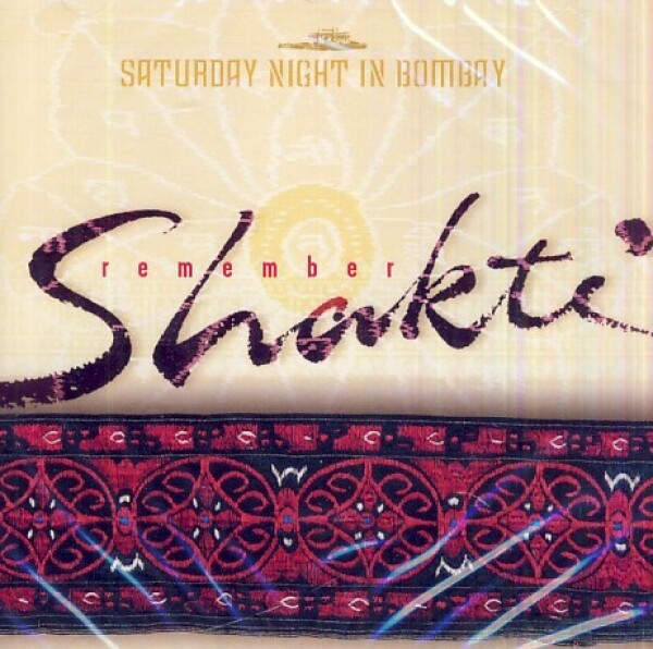 John McLaughin: REMEMBER SHAKTI - SATURDAY NIGHT IN BOMBAY