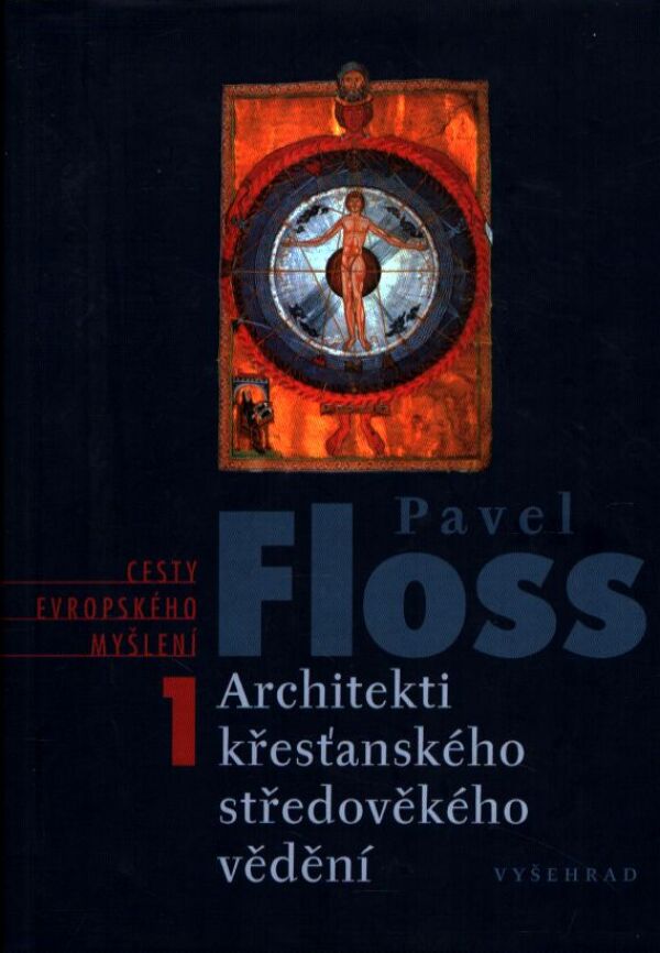 Pavel Floss: ARCHITEKTI KŘESŤANSKÉHO STŘEDOVĚKÉHO VĚDĚNÍ