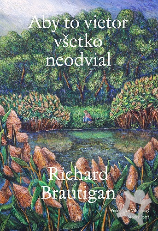Richard Brautigan: ABY TO VIETOR VŠETKO NEODVIAL