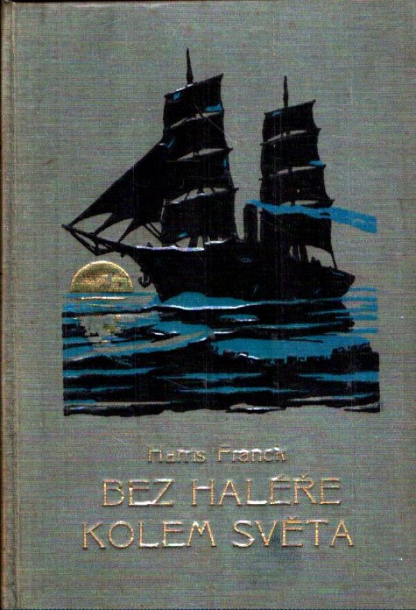 Harris Franck: BEZ HALÉŘE KOLEM SVĚTA