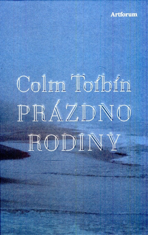 Colm Toíbín: PRÁZDNO RODINY