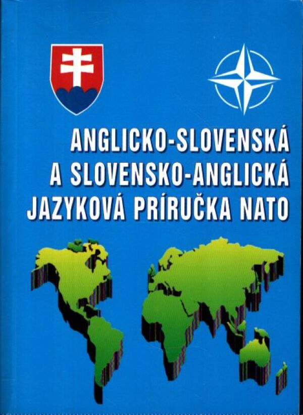 ANGLICKO-SLOVENSKÁ A SLOVENSKO-ANGLICKÁ JAZYKOVÁ PRÍRUČKA NATO