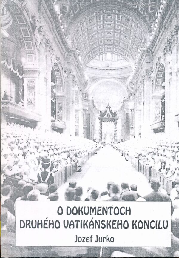 Jozef Jurko: O DOKUMENTOCH DRUHÉHO VATIKÁNSKEHO KONCILU