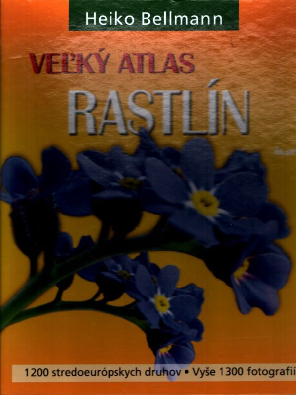 Heiko Bellmann: VEĽKÝ ATLAS RASTLÍN