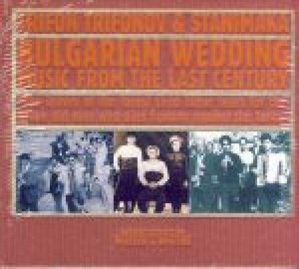 Trifonov and Stanimaka Trifon: BULGARIAN WEDDING. MUSIC FROM THE LAST CENTURY