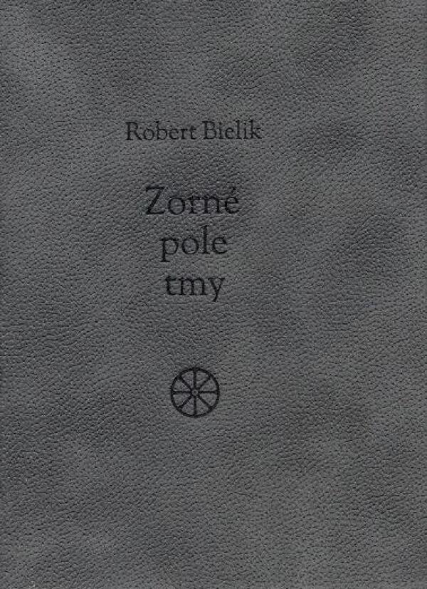 Róbert Bielik: ZORNÉ POLE TMY