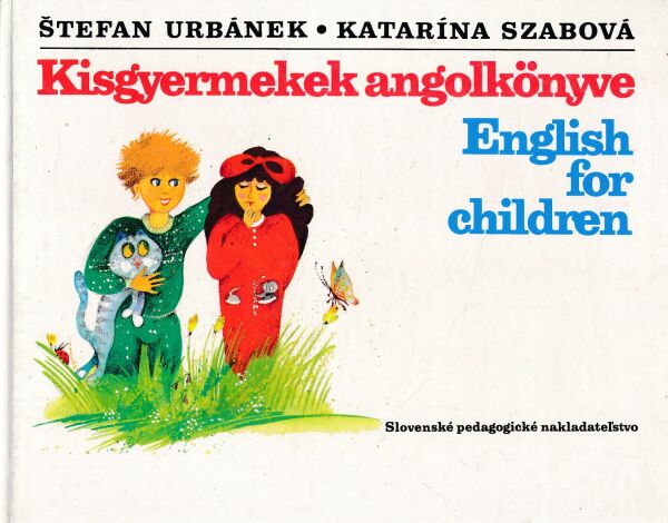 Š. Urbánek, K. Szabová: KISGYERMEKEK ANGOLKÖNYVE - ENGLISH FOR CHILDREN