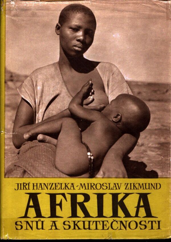 J. Hanzelka, M. Zikmund: AFRIKA SNŮ A SKUTEČNOSTI 1-3