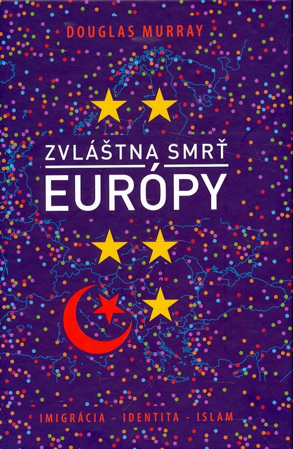 Douglas Murray: ZVLÁŠTNA SMRŤ EURÓPY