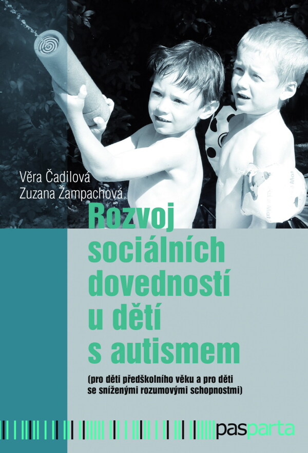 Věra Čadilová, Zuzana Žampachová: ROZVOJ SOCIÁLNÍCH DOVEDNOSTÍ U DĚTÍ S AUTISMEM