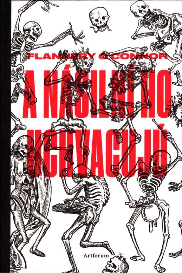 Flannery O`Connor: A NÁSILNÍ HO UCHVACUJÚ