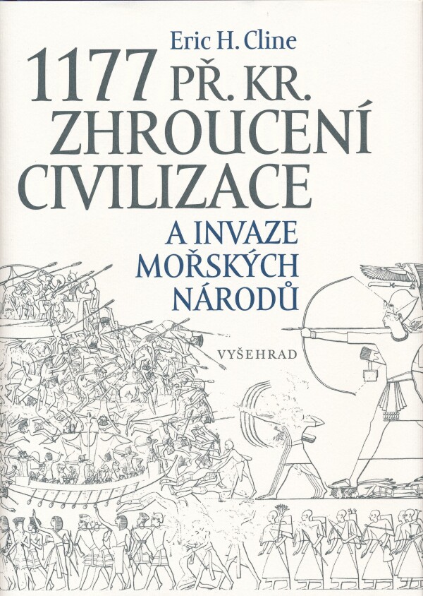 Erich H. Cline: 1177 PŘ.KR. ZHROUCENÍ CIVLIZACE A INVAZE MOŘSKÝCH NÁRODŮ