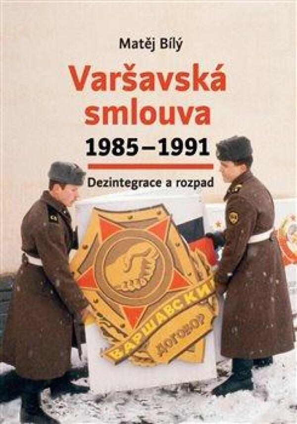 Matěj Bílý: VARŠAVSKÁ SMLOUVA 1985 - 1991