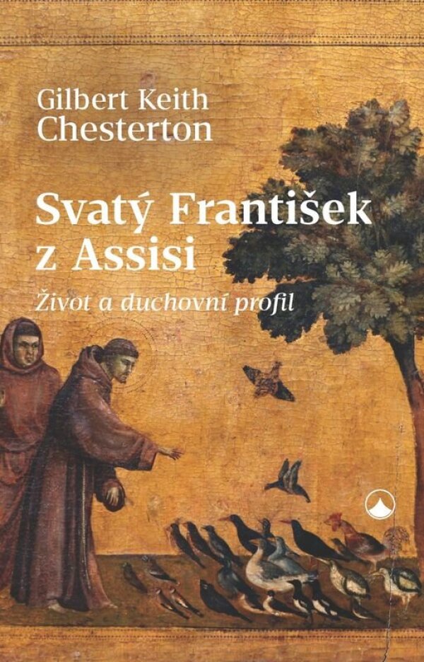 Gilbert Keith Chesterton: SVATÝ FRANTIŠEK Z ASSISI
