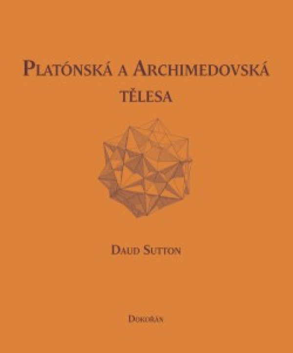Daud Sutton: PLATÓNSKÁ A ARCHIMEDOVSKÁ TĚLESA