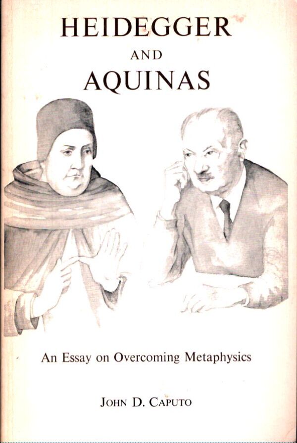 John D. Caputo: HEIDEGER AND AQUINAS