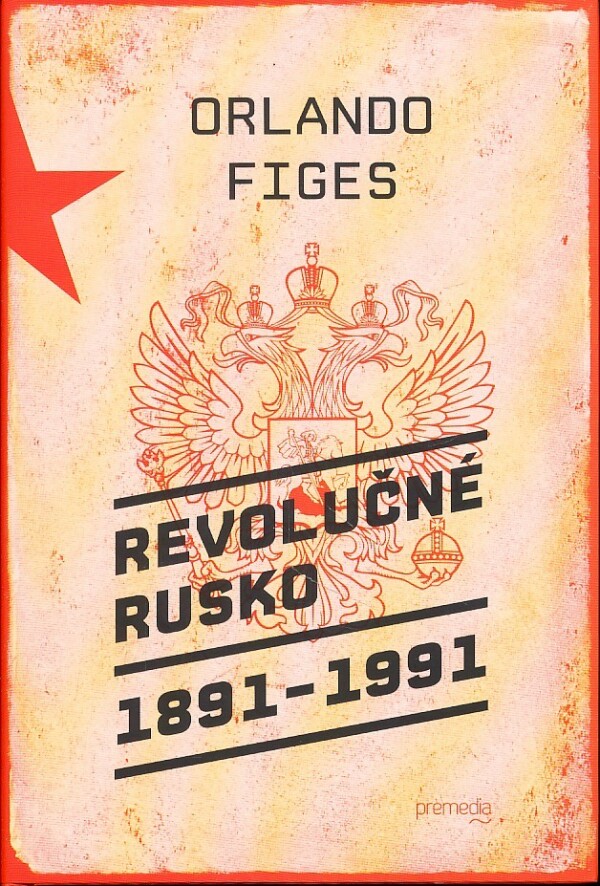 Orlando Figes: REVOLUČNÉ RUSKO 1891 - 1991