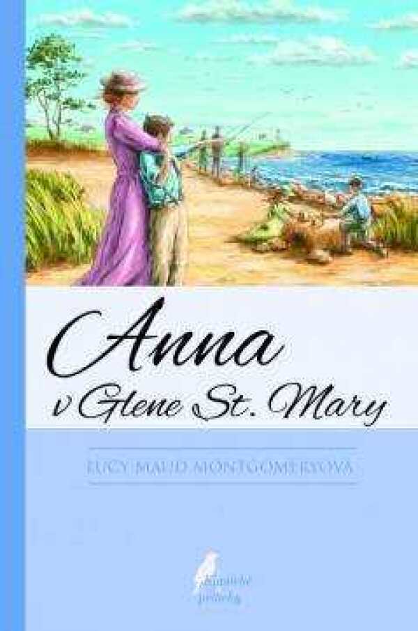 Lucy Maud Montgomeryová: ANNA V GLENE ST. MARY