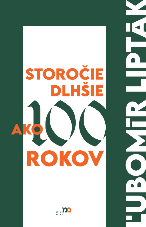 Ľubomír Lipták: STOROČIE DLHŠIE AKO 100 ROKOV