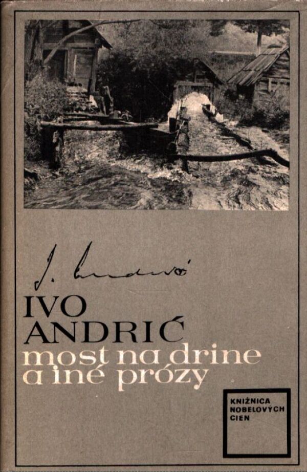 Ivo Andrič: MOST NA DRINE A INÉ PRÓZY