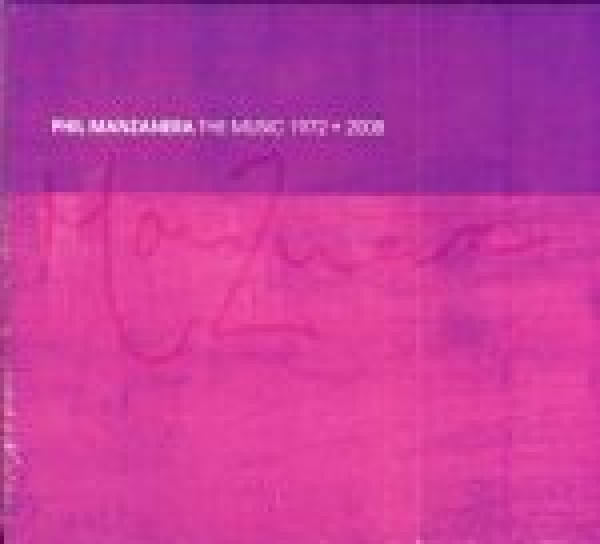 Phil Manzanera: THE MUSIC 1972 - 2008