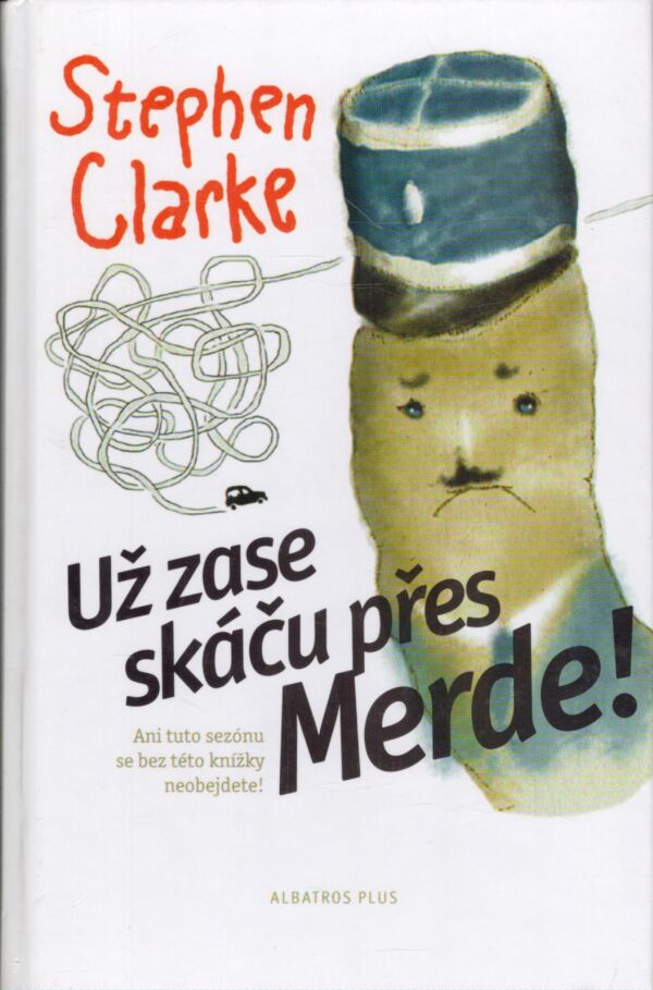 Stephen Clarke: UŽ ZASE SKÁČU PŘES MERDE!